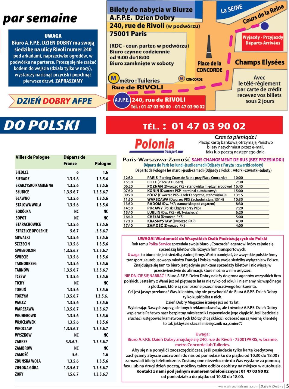 ZAPRASZAMY DZIEń DOBRY AFPE Do POLSKI Villes de Pologne Départs de France Pologne SIEDLCE 6 1.6 SIERADZ 1.3.5.6 1.3.5.6 SKARZYSKO KAMIENNA 1.3.5.6 1.3.5.6 SŁUBICE 1.3.5.6.7 1.3.5.6.7 SŁAWNO 1.3.5.6 1.3.5.6 STALOWA WOLA 1.