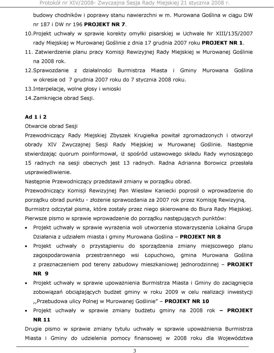 Zatwierdzenie planu pracy Komisji Rewizyjnej Rady Miejskiej w Murowanej Goślinie na 2008 rok. 12.