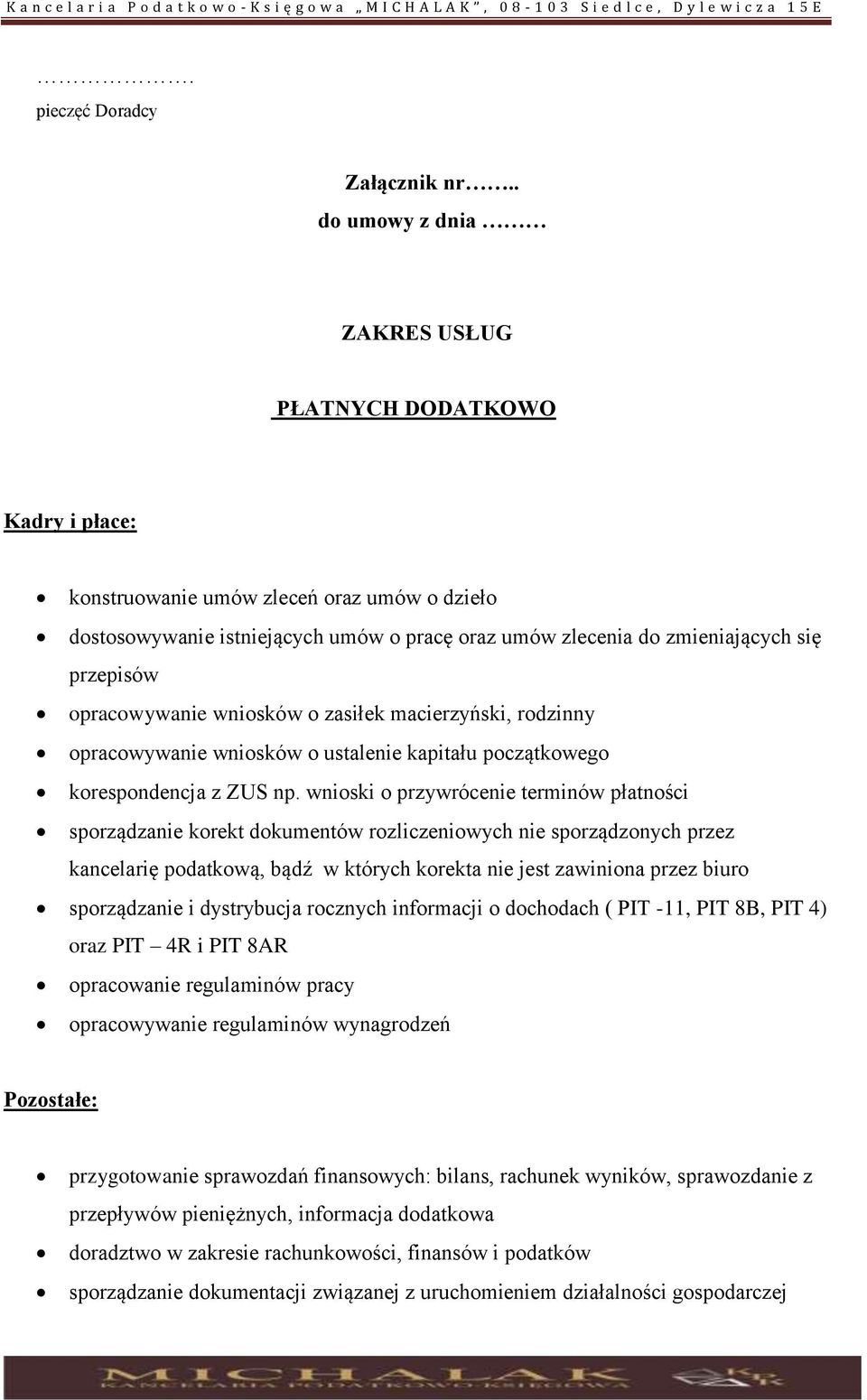 przepisów opracowywanie wniosków o zasiłek macierzyński, rodzinny opracowywanie wniosków o ustalenie kapitału początkowego korespondencja z ZUS np.