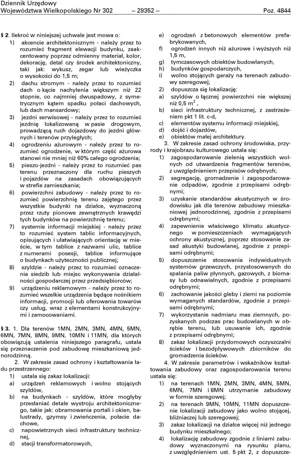 ċrodek architektoniczny, taki jak: wykusz, zegar lub wieżyczka o wysokoċci do 1,5 m; 2) dachu stromym - należy przez to rozumieć dach o kącie nachylenia wićkszym niż 22 stopnie, co najmniej