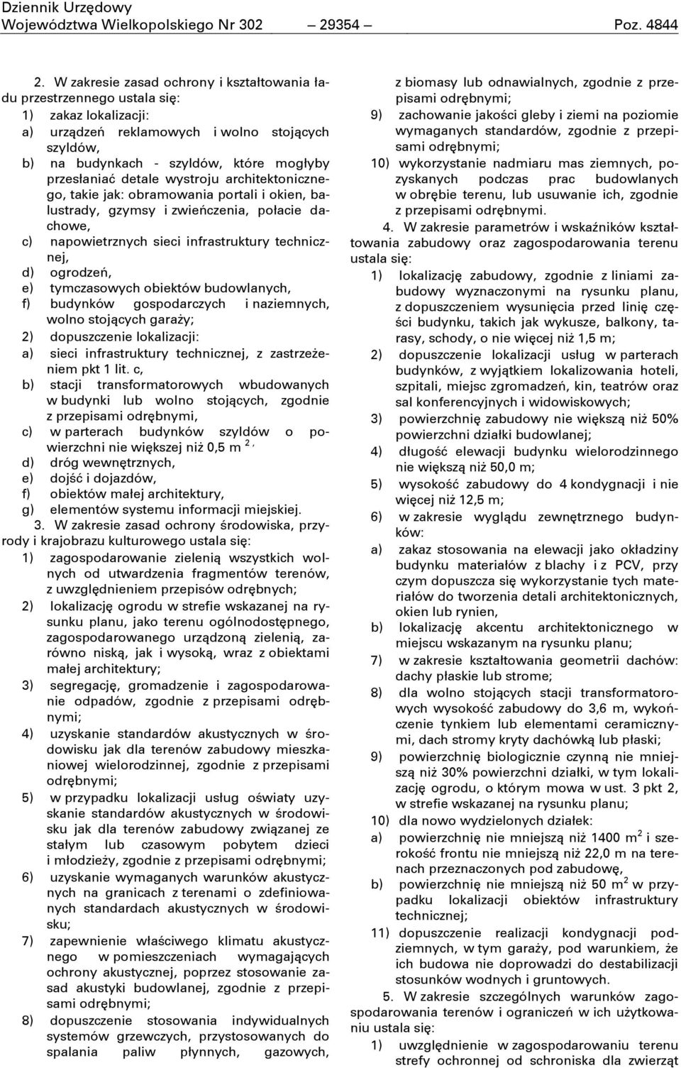 wystroju architektonicznego, takie jak: obramowania portali i okien, balustrady, gzymsy i zwieĉczenia, połacie dachowe, c) napowietrznych sieci infrastruktury technicznej, d) ogrodzeĉ, e)