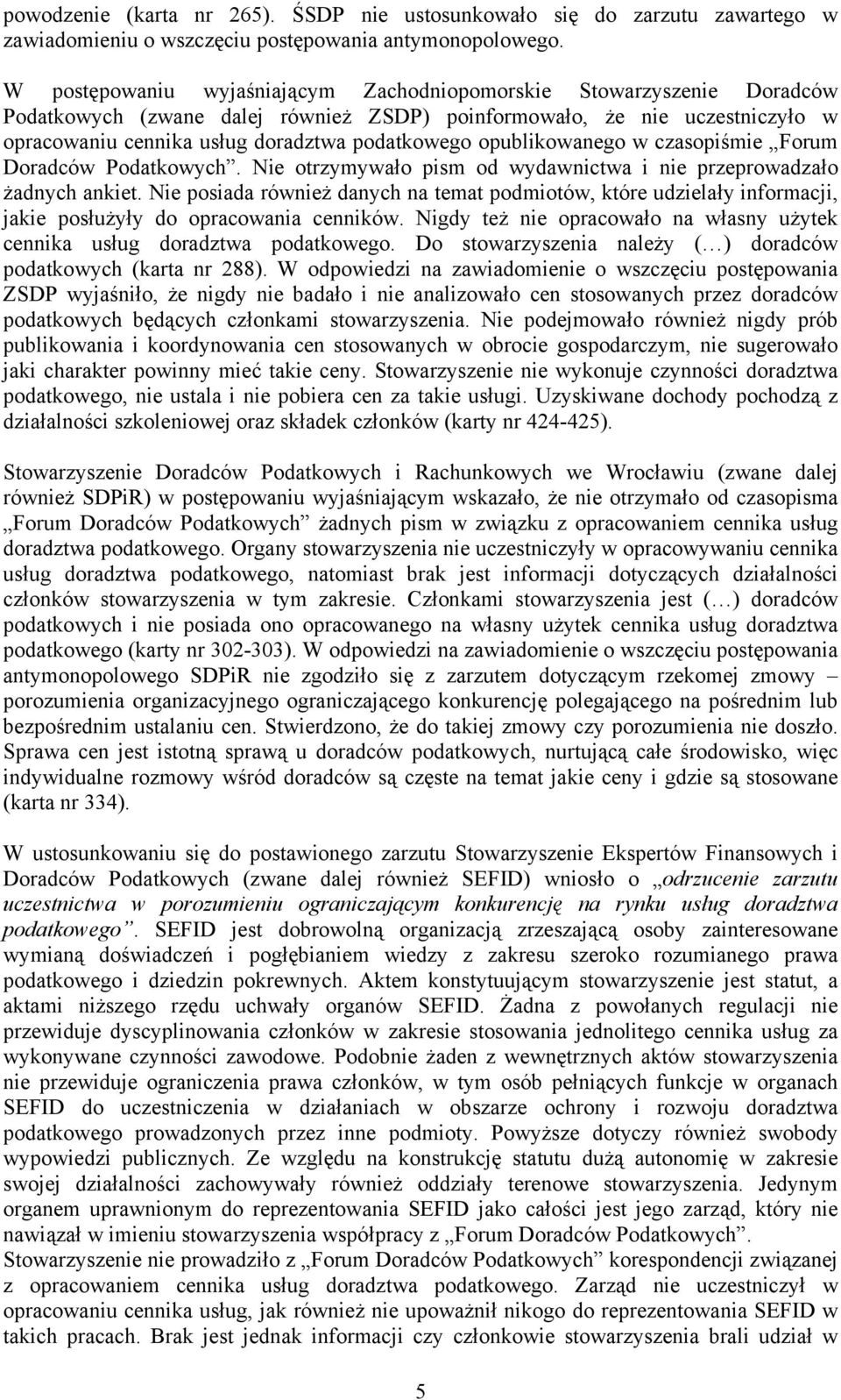 opublikowanego w czasopiśmie Forum Doradców Podatkowych. Nie otrzymywało pism od wydawnictwa i nie przeprowadzało żadnych ankiet.