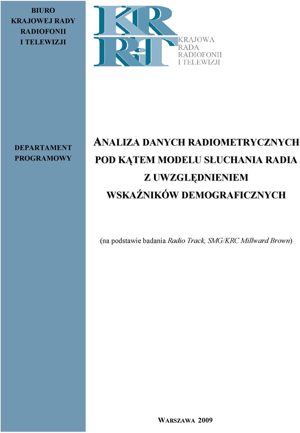 SŁUCHANIA RADIA Z UWZGLĘDNIENIEM WSKAŹNIKÓW DEMOGRAFICZNYCH