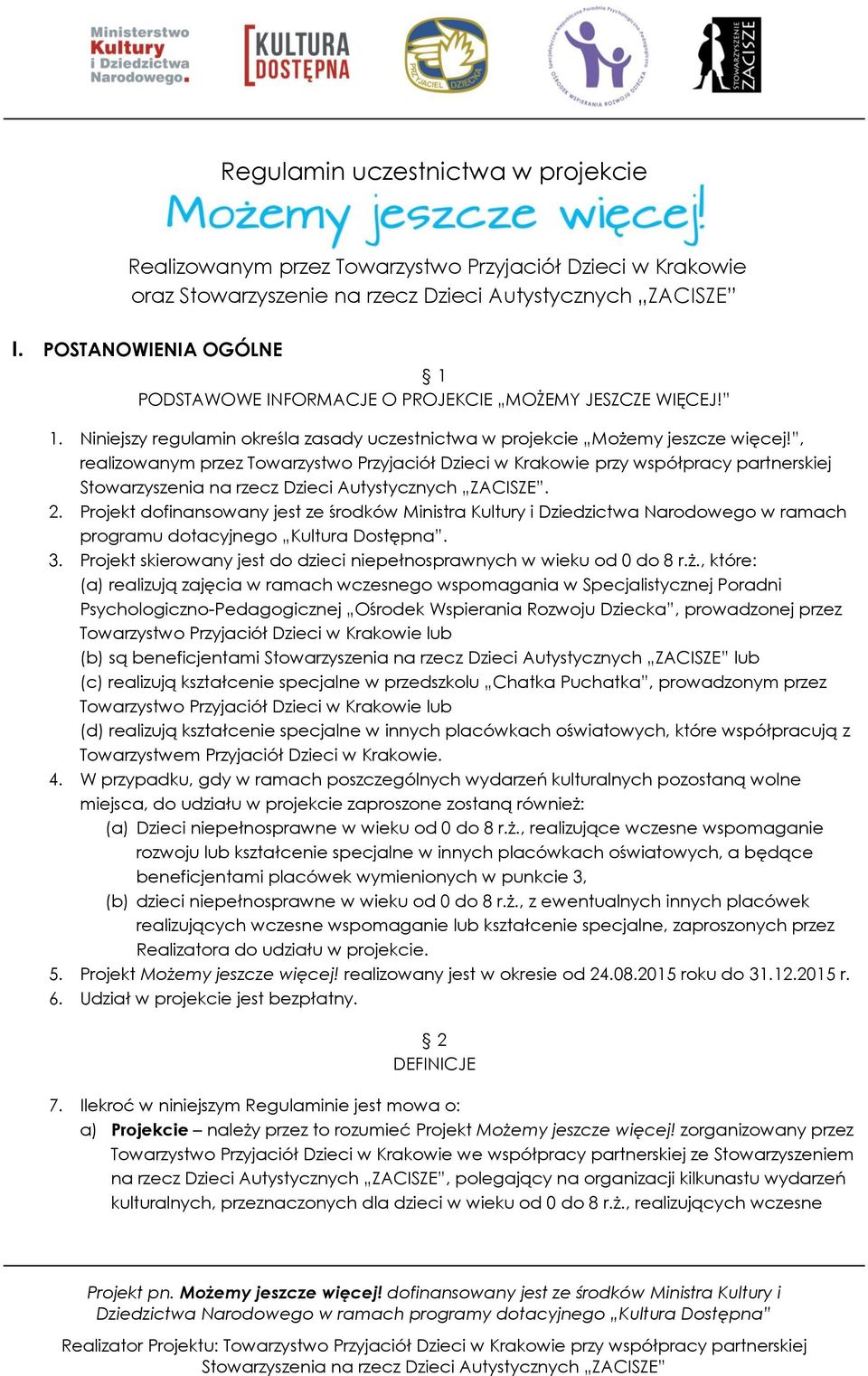 , realizowanym przez Towarzystwo Przyjaciół Dzieci w Krakowie przy współpracy partnerskiej. 2.