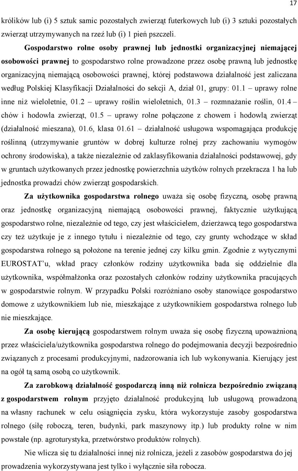 prawnej, której podstawowa działalność jest zaliczana według Polskiej Klasyfikacji Działalności do sekcji A, dział 01, grupy: 01.1 uprawy rolne inne niż wieloletnie, 01.