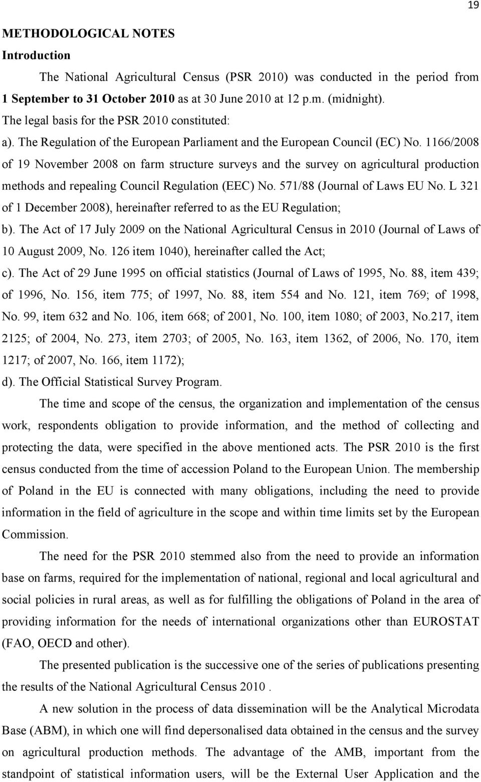 1166/2008 of 19 November 2008 on farm structure surveys and the survey on agricultural production methods and repealing Council Regulation (EEC) No. 571/88 (Journal of Laws EU No.