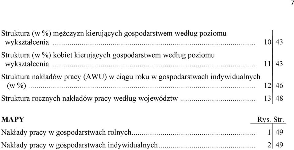 .. 11 43 Struktura nakładów pracy (AWU) w ciągu roku w gospodarstwach indywidualnych (w %).