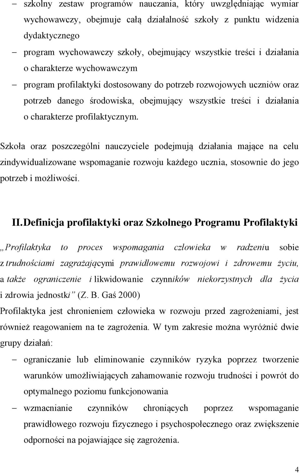 profilaktycznym. Szkoła oraz poszczególni nauczyciele podejmują działania mające na celu zindywidualizowane wspomaganie rozwoju każdego ucznia, stosownie do jego potrzeb i możliwości. II.