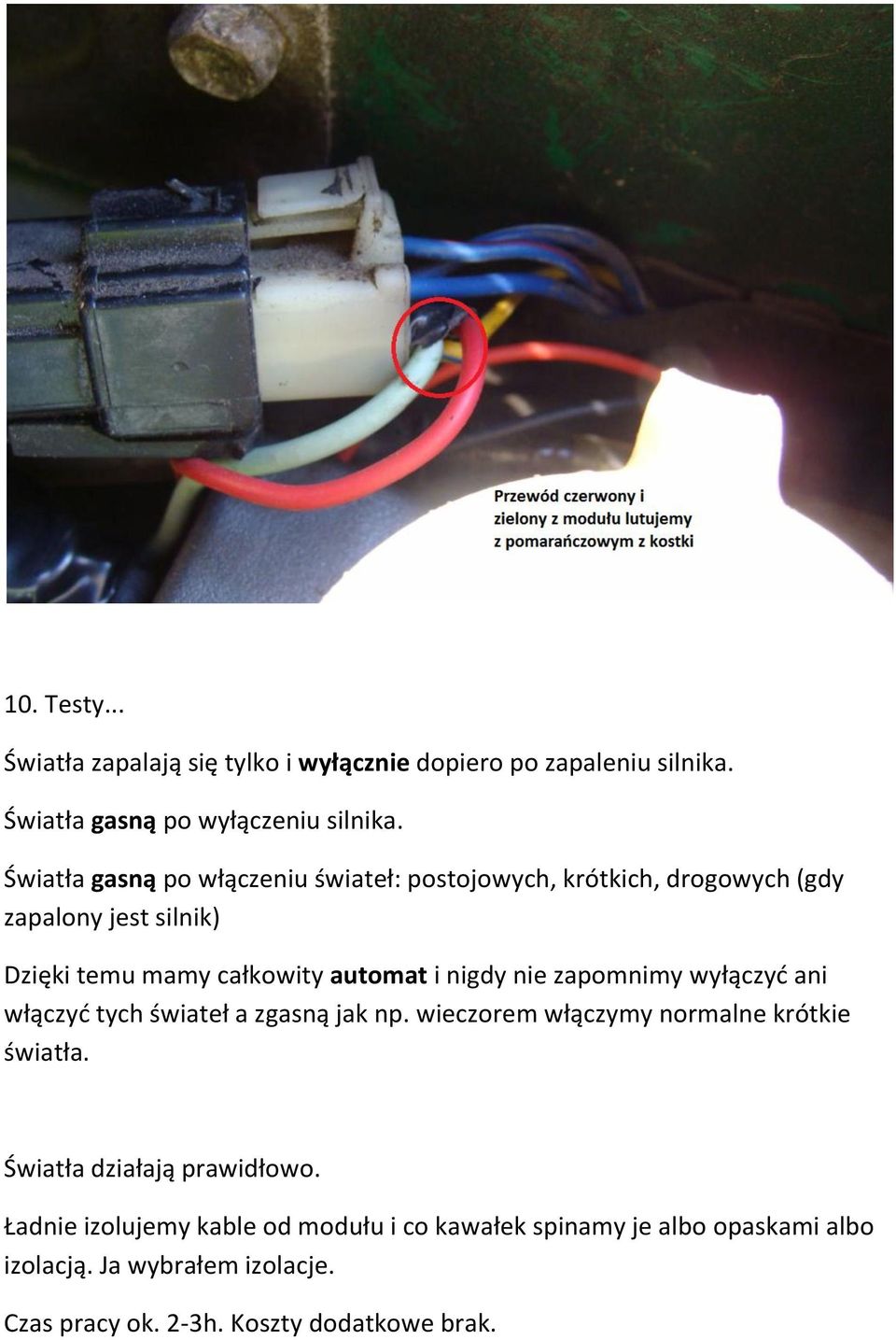 nigdy nie zapomnimy wyłączyd ani włączyd tych świateł a zgasną jak np. wieczorem włączymy normalne krótkie światła.