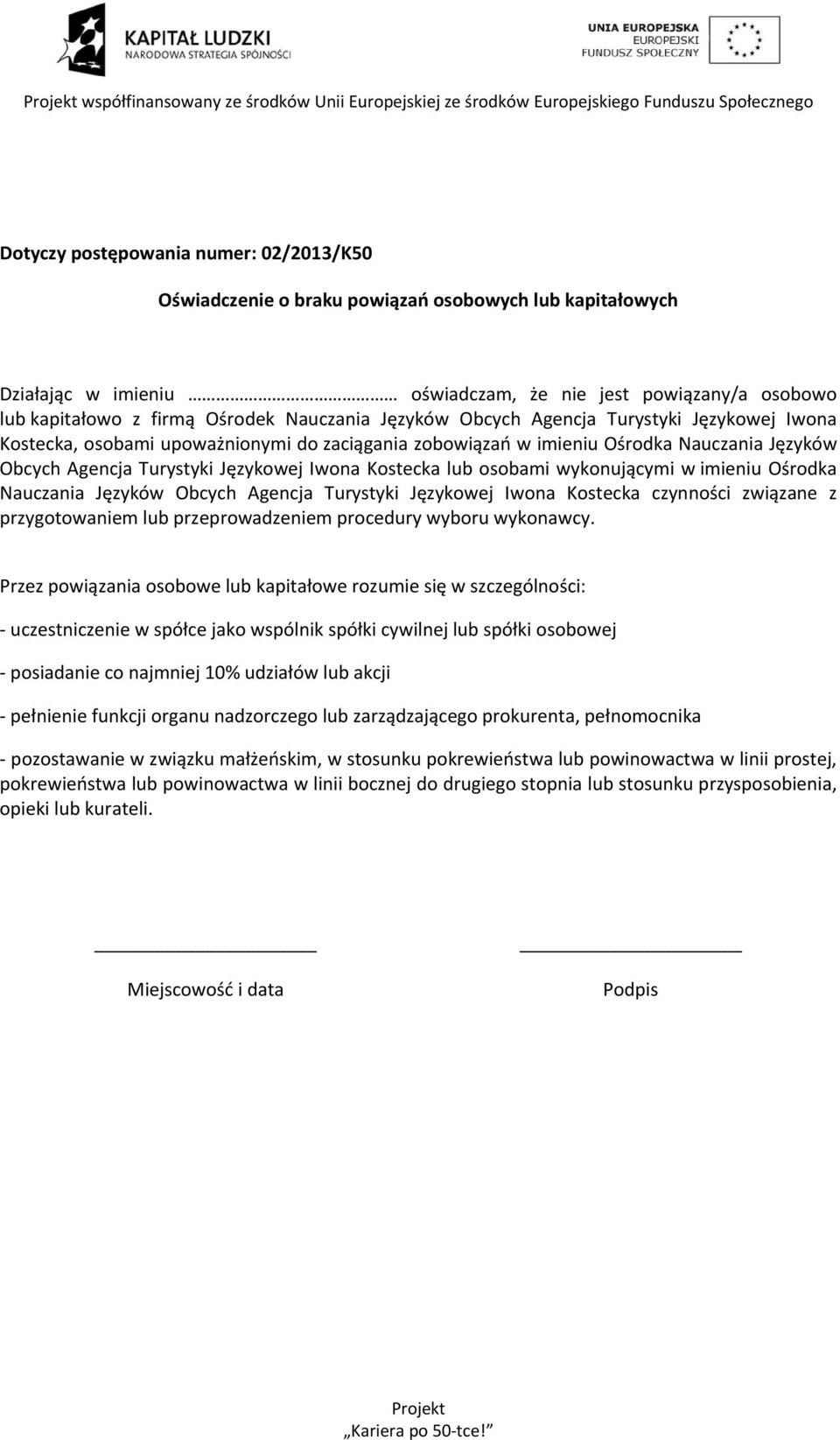 Kostecka lub osobami wykonującymi w imieniu Ośrodka Nauczania Języków Obcych Agencja Turystyki Językowej Iwona Kostecka czynności związane z przygotowaniem lub przeprowadzeniem procedury wyboru