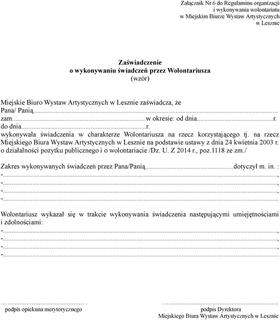 na rzecz Miejskiego Biura Wystaw Artystycznych na podstawie ustawy z dnia 24 kwietnia 2003 r. o działalności pożytku publicznego i o wolontariacie /Dz. U. Z 2014 r., poz.1118 ze zm.