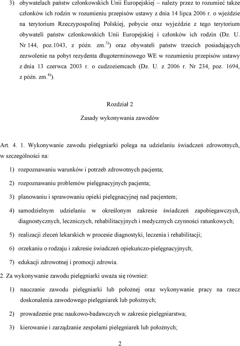 zm. 3) ) oraz obywateli państw trzecich posiadających zezwolenie na pobyt rezydenta długoterminowego WE w rozumieniu przepisów ustawy z dnia 13 czerwca 2003 r. o cudzoziemcach (Dz. U. z 2006 r.