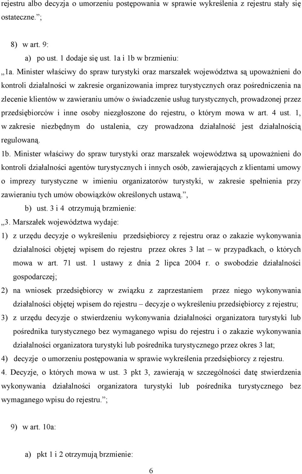 zawieraniu umów o świadczenie usług turystycznych, prowadzonej przez przedsiębiorców i inne osoby niezgłoszone do rejestru, o którym mowa w art. 4 ust.