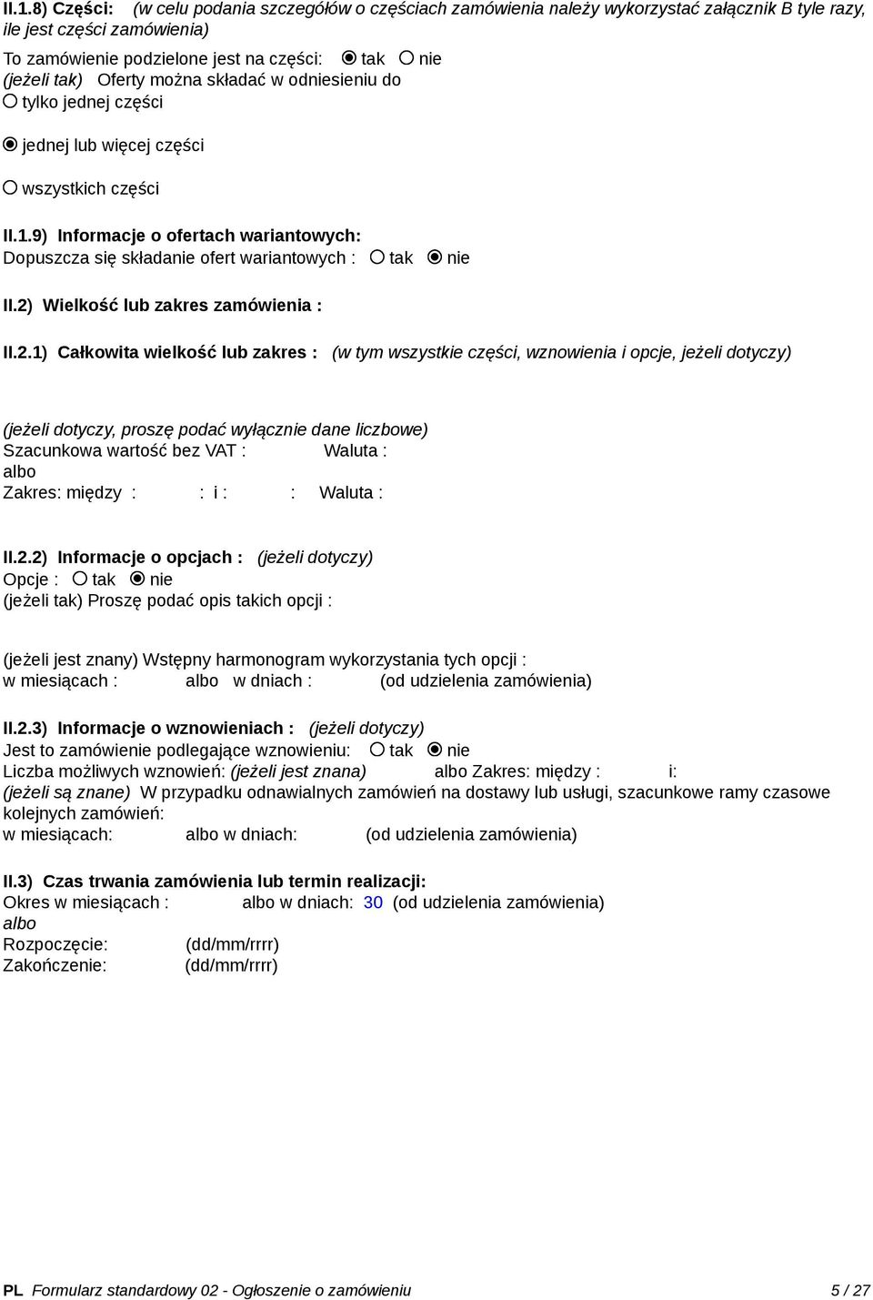 9) Informacje o ofertach wariantowych: Dopuszcza się składanie ofert wariantowych : tak nie II.2)