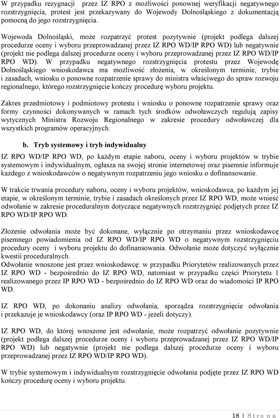 procedurze oceny i wyboru przeprowadzanej przez IZ RPO WD/IP RPO WD).