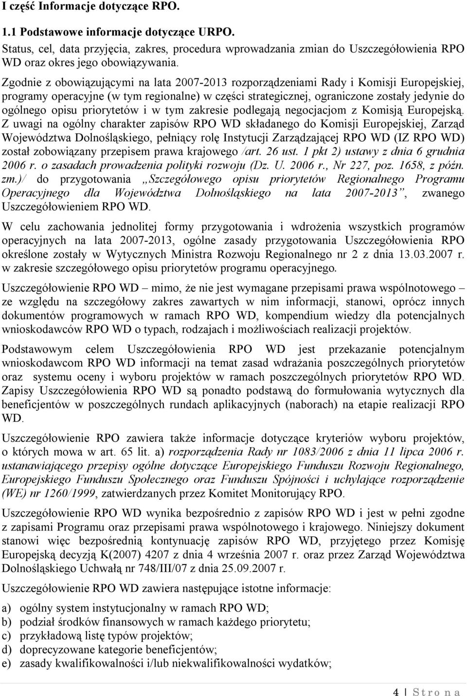 priorytetów i w tym zakresie podlegają negocjacjom z Komisją Europejską.