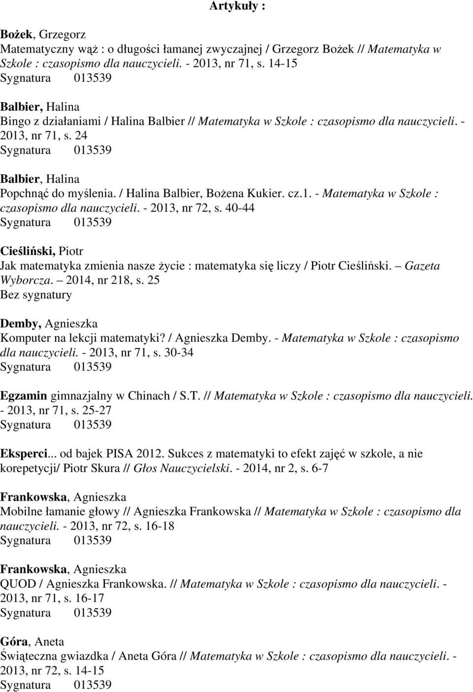 / Halina Balbier, Bożena Kukier. cz.1. - Matematyka w Szkole : czasopismo dla nauczycieli. - 2013, nr 72, s.