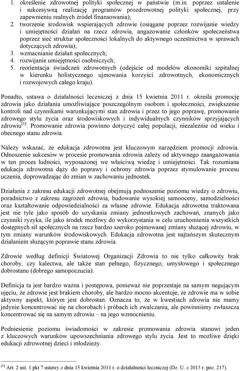 do aktywnego uczestnictwa w sprawach dotyczących zdrowia); 3. wzmacnianie działań społecznych; 4. rozwijanie umiejętności osobniczych; 5.