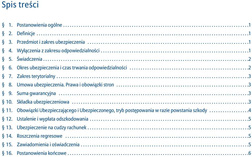 ............................................................................................2 Okres ubezpieczenia i czas trwania odpowiedzialności......................................................2 Zakres terytorialny.