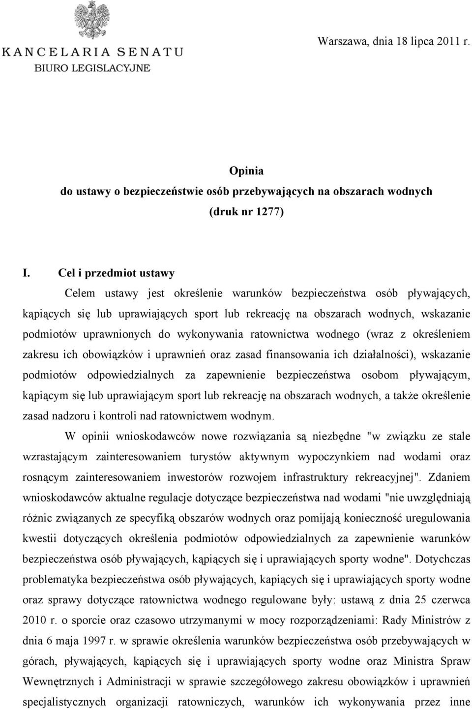 uprawnionych do wykonywania ratownictwa wodnego (wraz z określeniem zakresu ich obowiązków i uprawnień oraz zasad finansowania ich działalności), wskazanie podmiotów odpowiedzialnych za zapewnienie