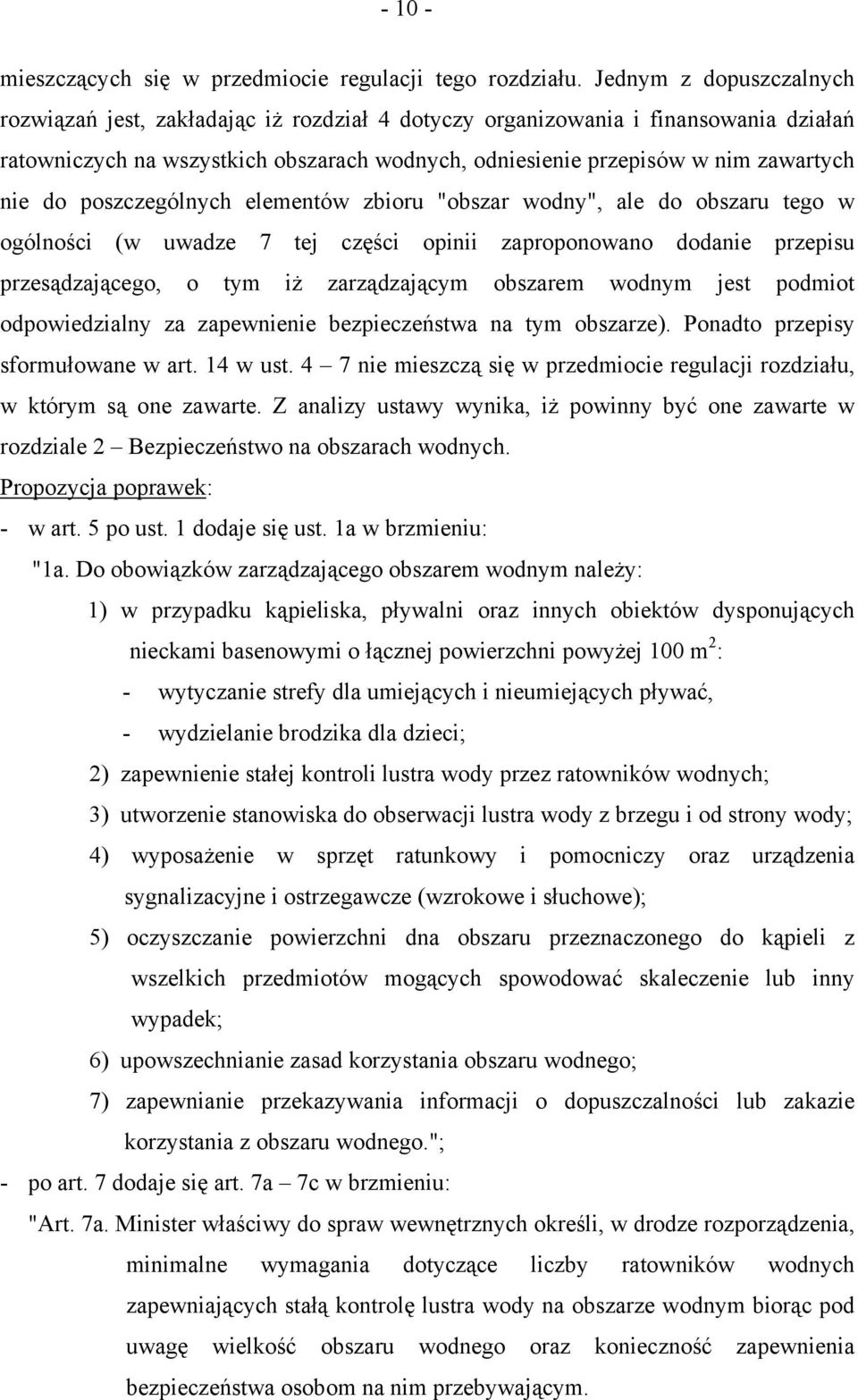 do poszczególnych elementów zbioru "obszar wodny", ale do obszaru tego w ogólności (w uwadze 7 tej części opinii zaproponowano dodanie przepisu przesądzającego, o tym iż zarządzającym obszarem wodnym