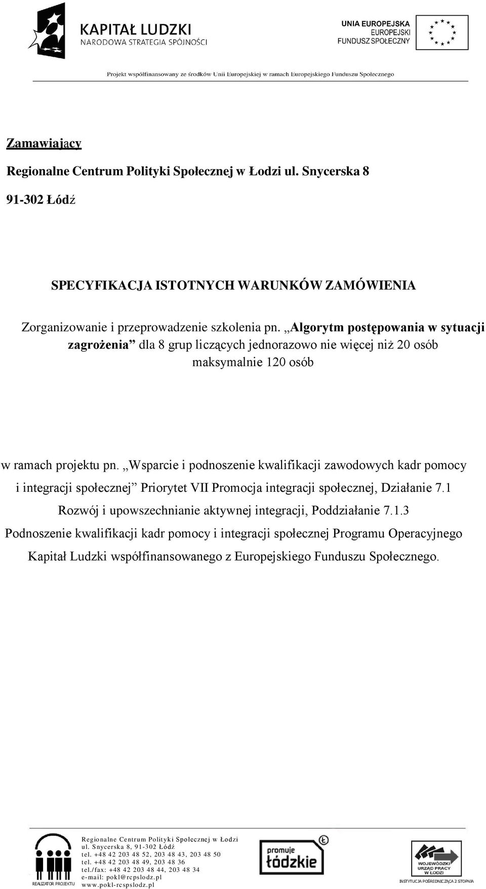 Wsparcie i podnoszenie kwalifikacji zawodowych kadr pomocy i integracji społecznej Priorytet VII Promocja integracji społecznej, Działanie 7.