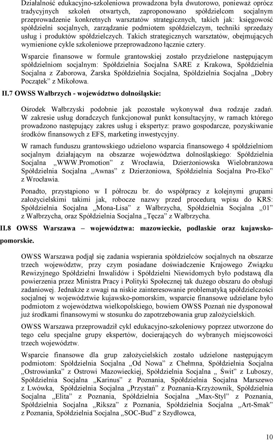 Takich strategicznych warsztatów, obejmujących wymienione cykle szkoleniowe przeprowadzono łącznie cztery.