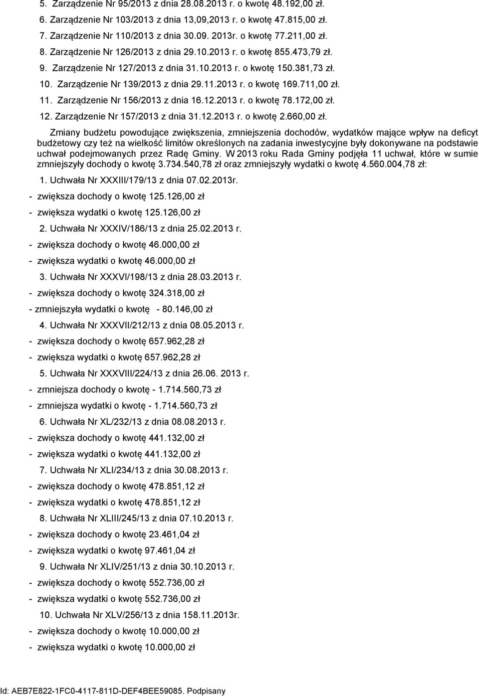 711,00 zł. 11. Zarządzenie Nr 156/2013 z dnia 16.12.2013 r. o kwotę 78.172,00 zł. 12. Zarządzenie Nr 157/2013 z dnia 31.12.2013 r. o kwotę 2.660,00 zł.