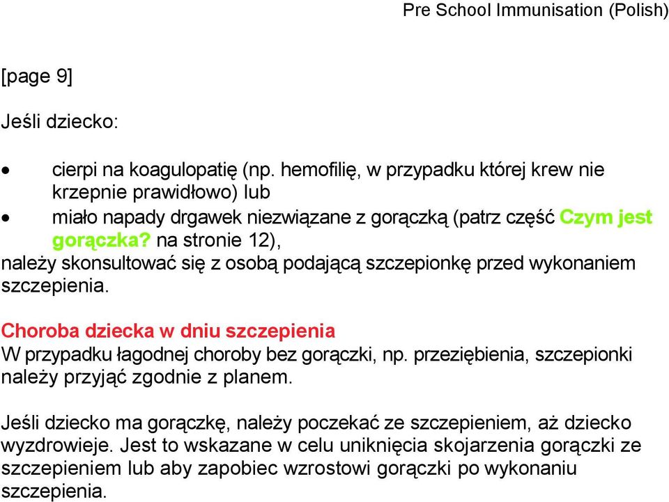 na stronie 12), należy skonsultować się z osobą podającą szczepionkę przed wykonaniem szczepienia.