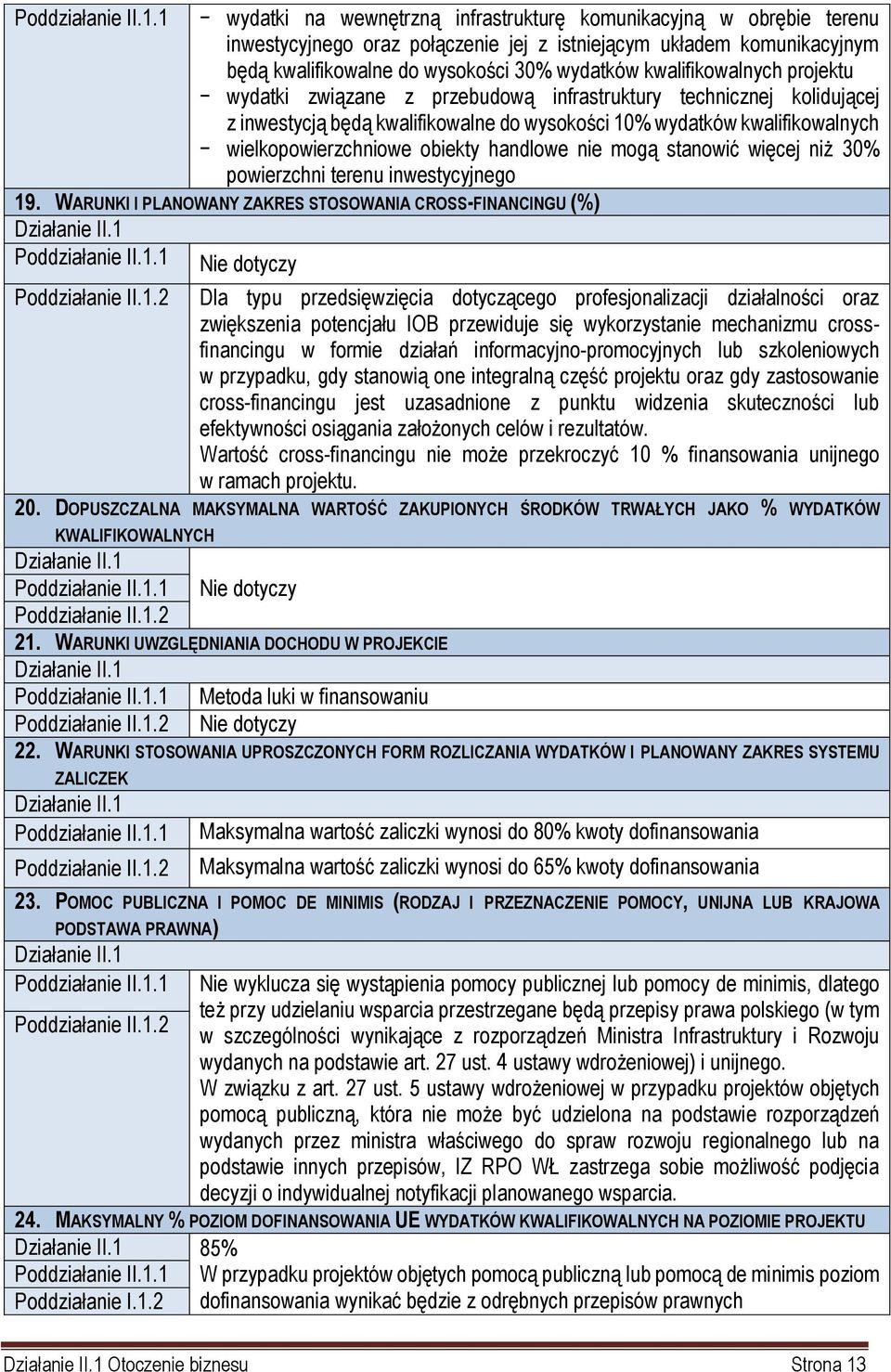 kwalifikowalnych projektu wydatki związane z przebudową infrastruktury technicznej kolidującej z inwestycją będą kwalifikowalne do wysokości 10% wydatków kwalifikowalnych wielkopowierzchniowe obiekty