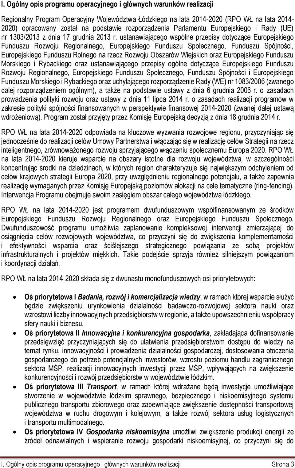 ustanawiającego wspólne przepisy dotyczące Europejskiego Funduszu Rozwoju Regionalnego, Europejskiego Funduszu Społecznego, Funduszu Spójności, Europejskiego Funduszu Rolnego na rzecz Rozwoju