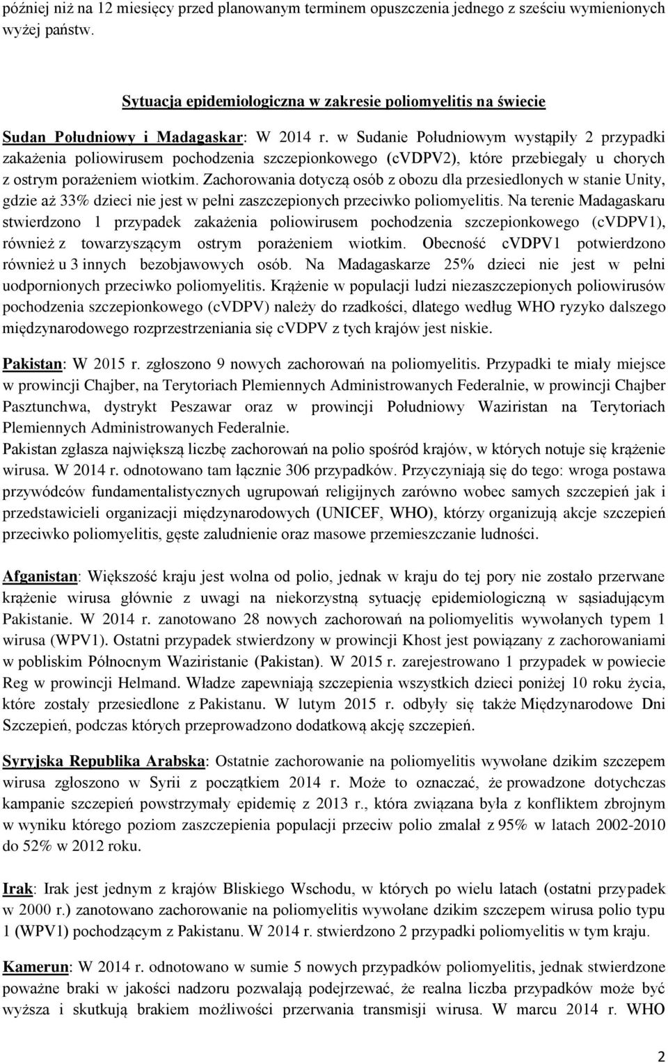 w Sudanie Południowym wystąpiły 2 przypadki zakażenia poliowirusem pochodzenia szczepionkowego (cvdpv2), które przebiegały u chorych z ostrym porażeniem wiotkim.