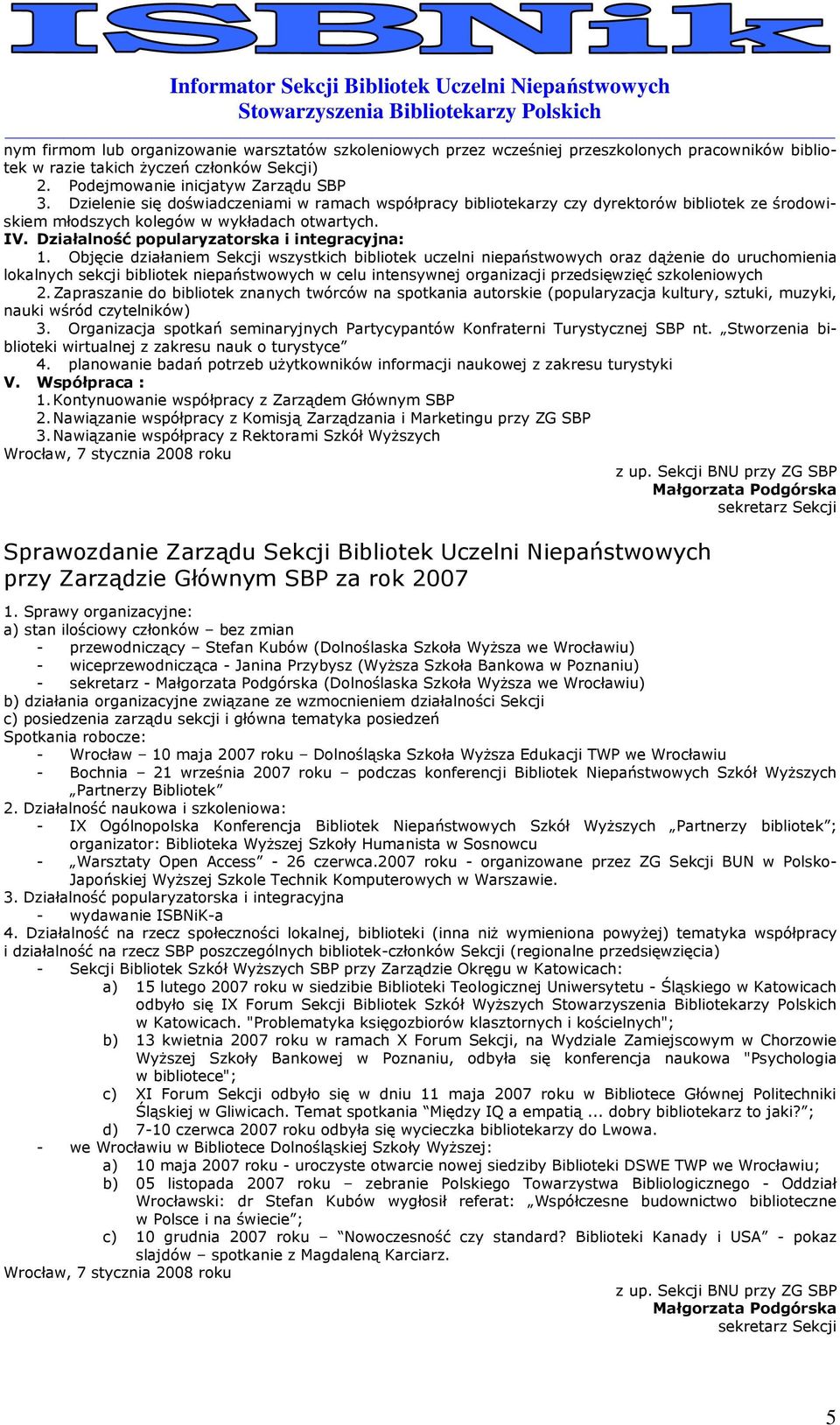 Objęcie działaniem Sekcji wszystkich biblitek uczelni niepaństwwych raz dąŝenie d uruchmienia lkalnych sekcji biblitek niepaństwwych w celu intensywnej rganizacji przedsięwzięć szkleniwych 2.