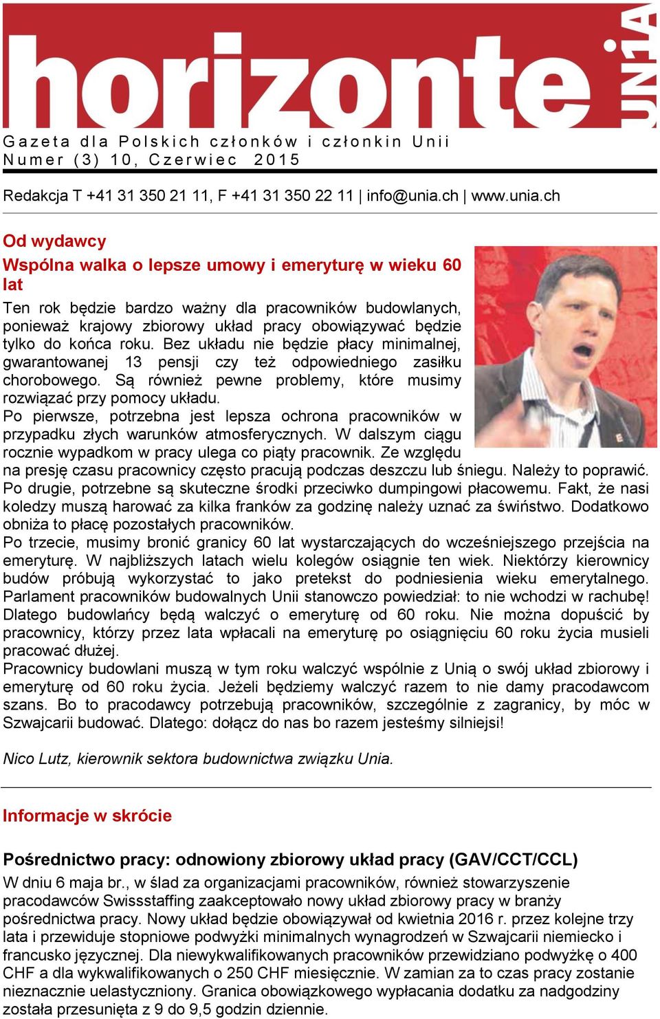 ch Od wydawcy Wspólna walka o lepsze umowy i emeryturę w wieku 60 lat Ten rok będzie bardzo ważny dla pracowników budowlanych, ponieważ krajowy zbiorowy układ pracy obowiązywać będzie tylko do końca