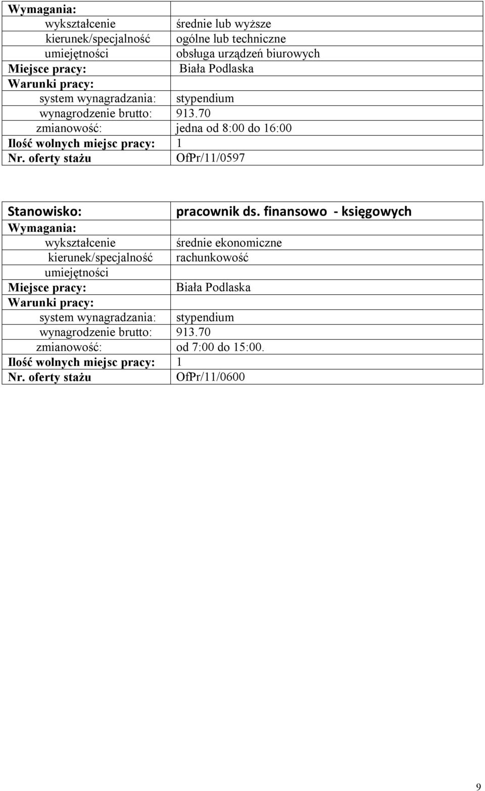 70 jedna od 8:00 do 16:00 stażu OfPr/11/0597 Stanowisko: pracownik ds.
