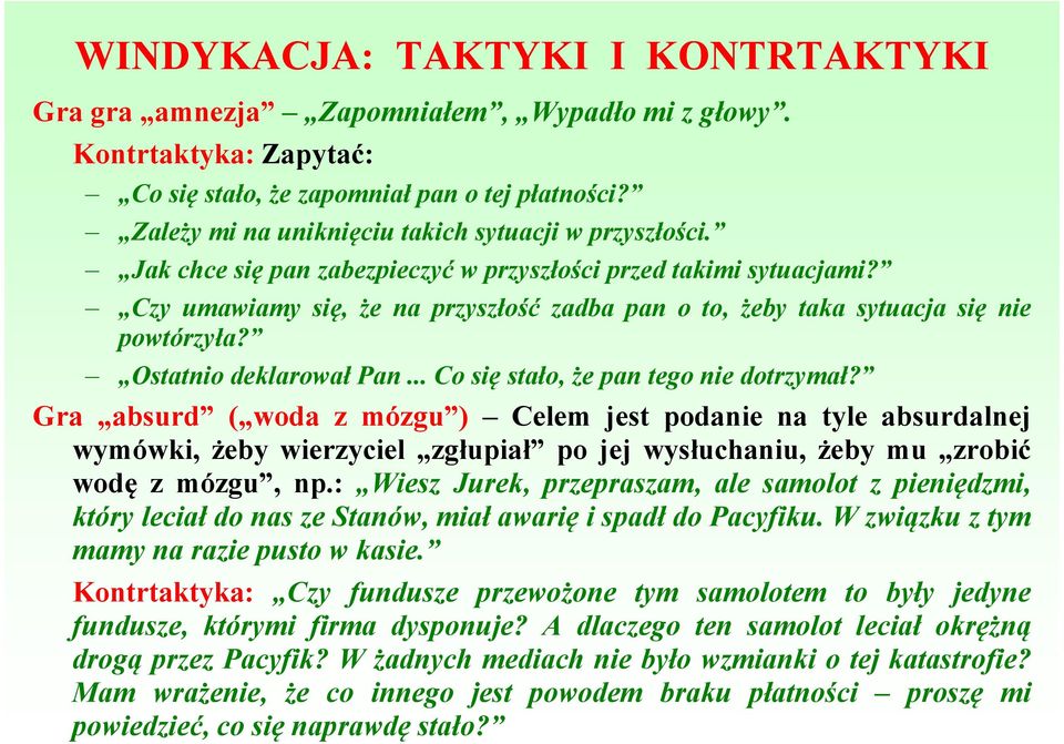 Czy umawiamy się, że na przyszłość zadba pan o to, żeby taka sytuacja się nie powtórzyła? Ostatnio deklarował Pan... Co się stało, że pan tego nie dotrzymał?