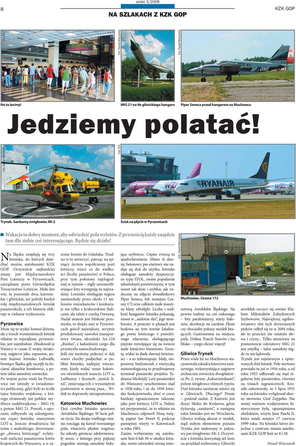 Na Śląsku znajdują się trzy lotniska, do których dojechać można autobusami KZK GOP.