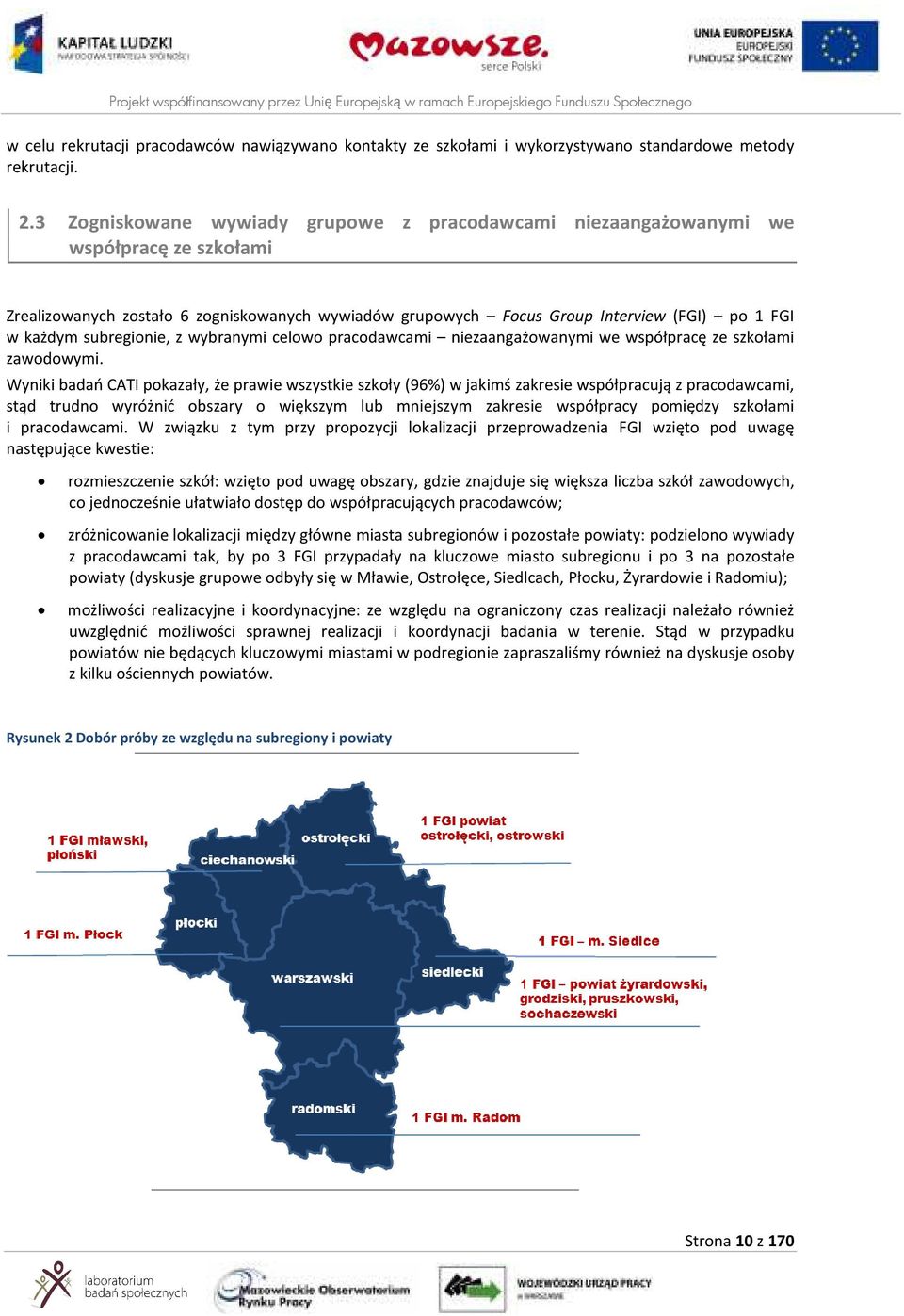 subregionie, z wybranymi celowo pracodawcami niezaangażowanymi we współpracę ze szkołami zawodowymi.