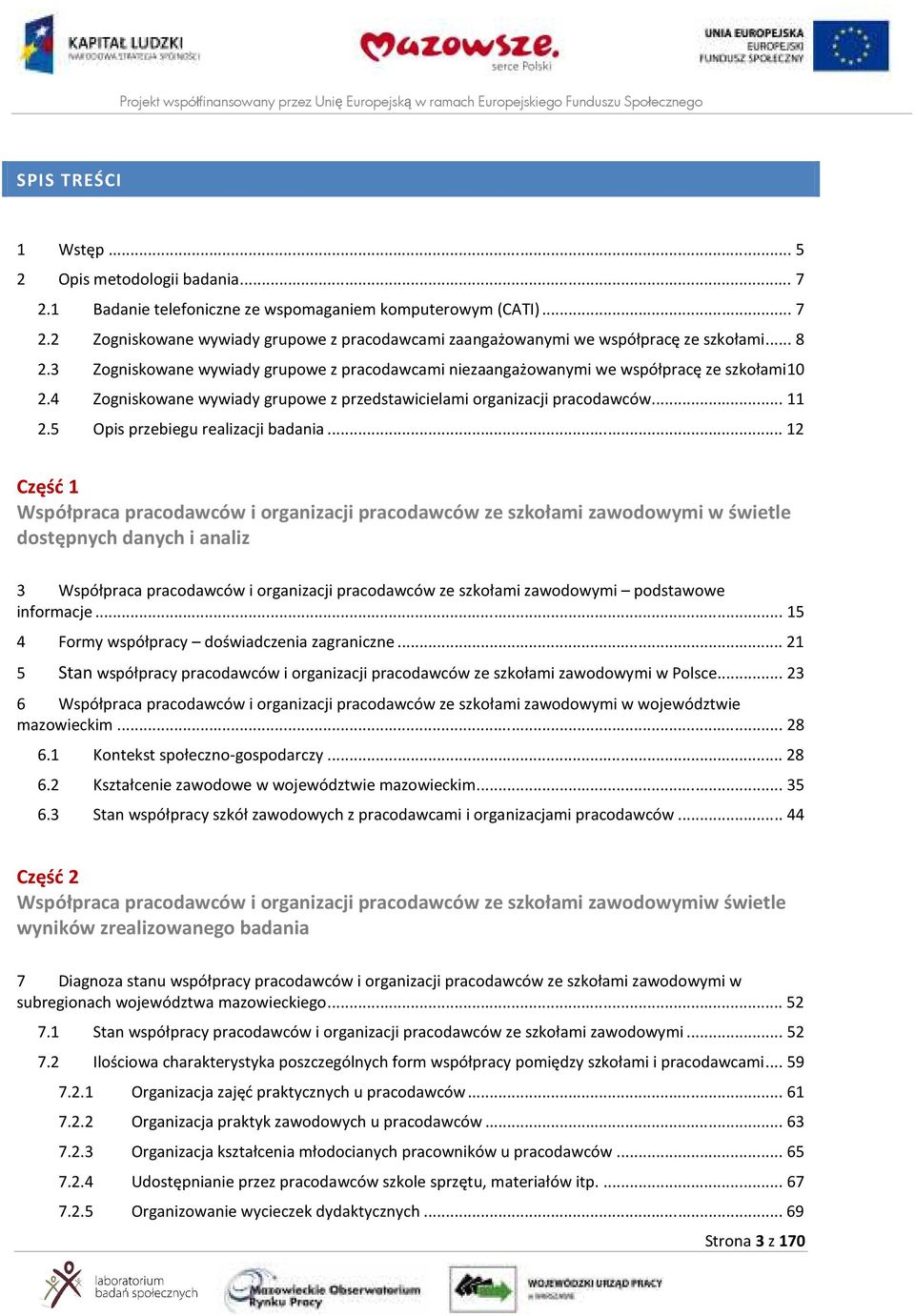 5 Opis przebiegu realizacji badania.