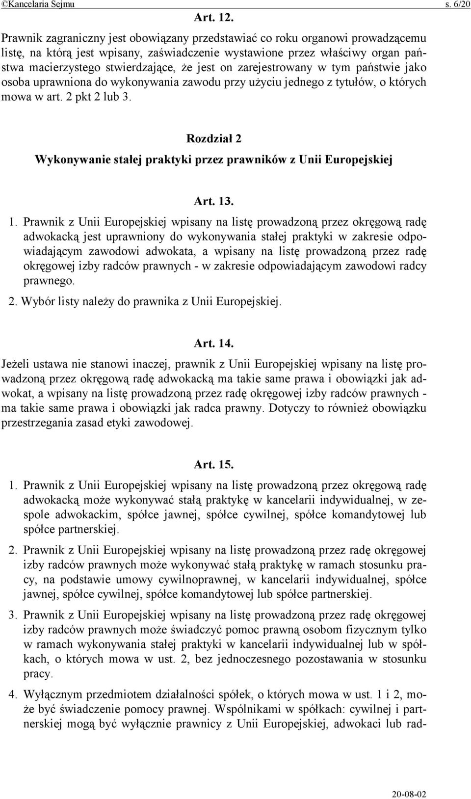 on zarejestrowany w tym państwie jako osoba uprawniona do wykonywania zawodu przy użyciu jednego z tytułów, o których mowa w art. 2 pkt 2 lub 3.