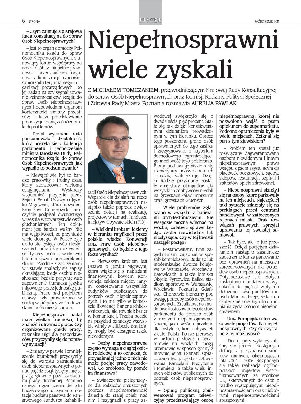Polityki Społecznej i Zdrowia Rady Miasta Poznania rozmawia AURELIA PAWLAK. Kampania s nansowana ze rodków KW Platforma Obywatelska RP.