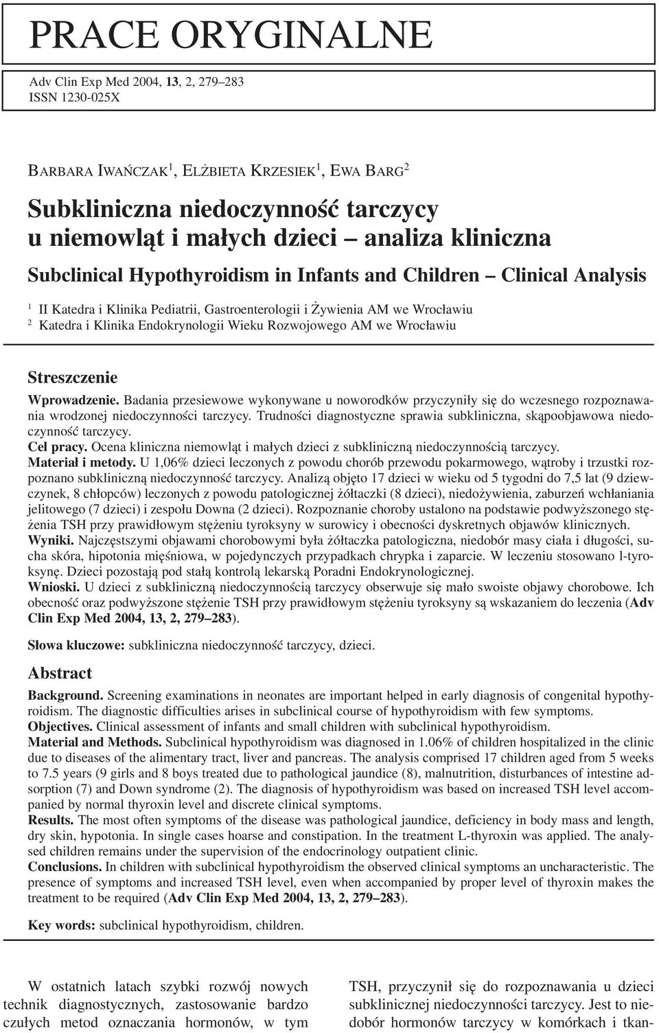 Rozwojowego AM we Wrocławiu Streszczenie Wprowadzenie. Badania przesiewowe wykonywane u noworodków przyczyniły się do wczesnego rozpoznawa nia wrodzonej niedoczynności tarczycy.