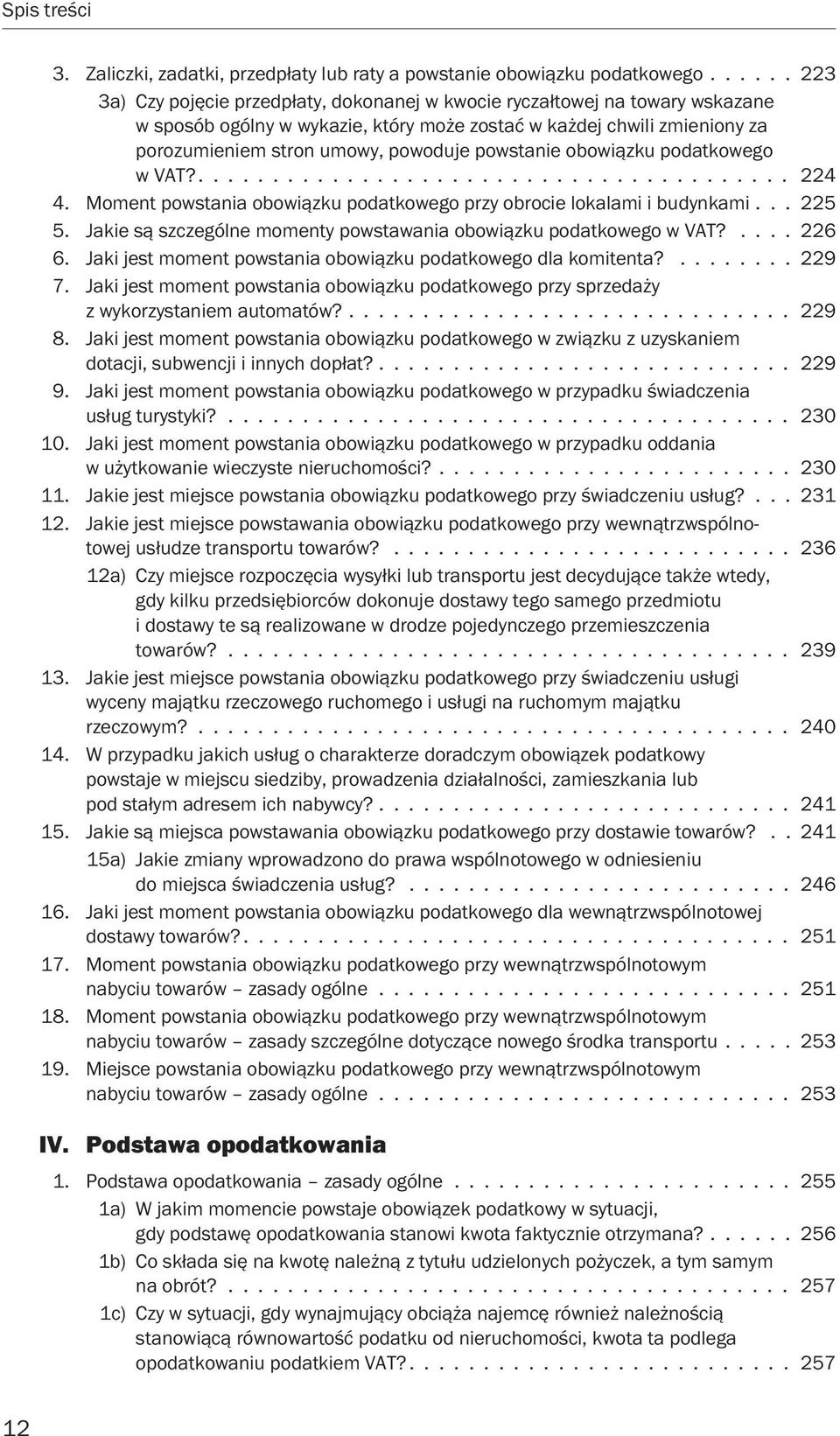 powstanie obowiązku podatkowego w VAT?........................................ 224 4. Moment powstania obowiązku podatkowego przy obrocie lokalami i budynkami... 225 5.