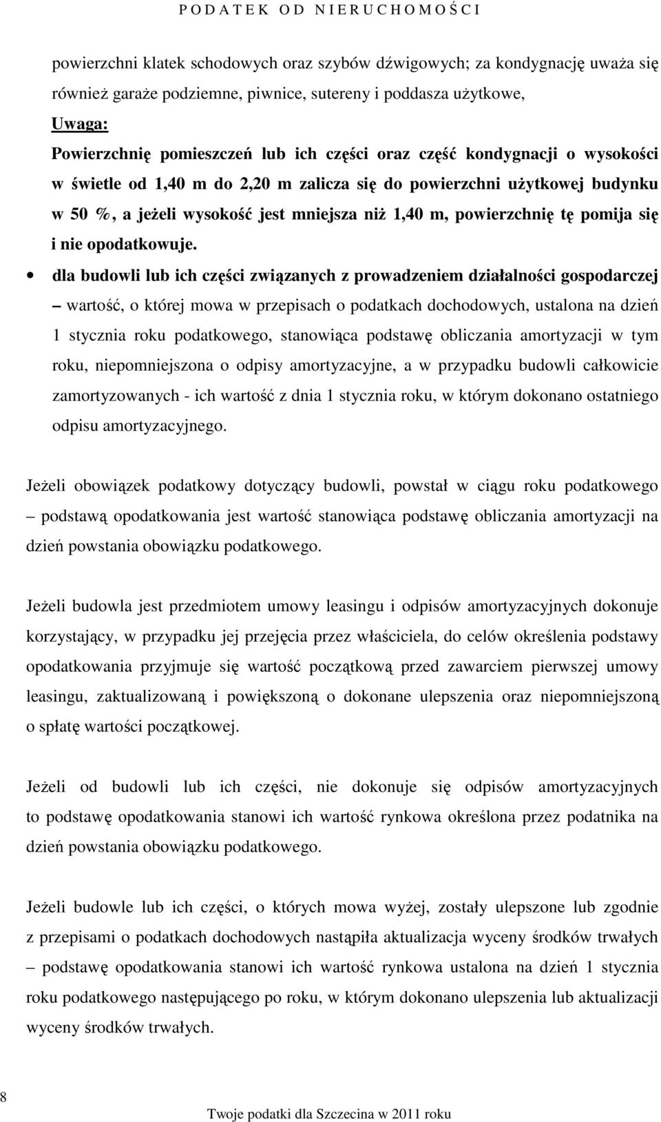 m, powierzchnię tę pomija się i nie opodatkowuje.