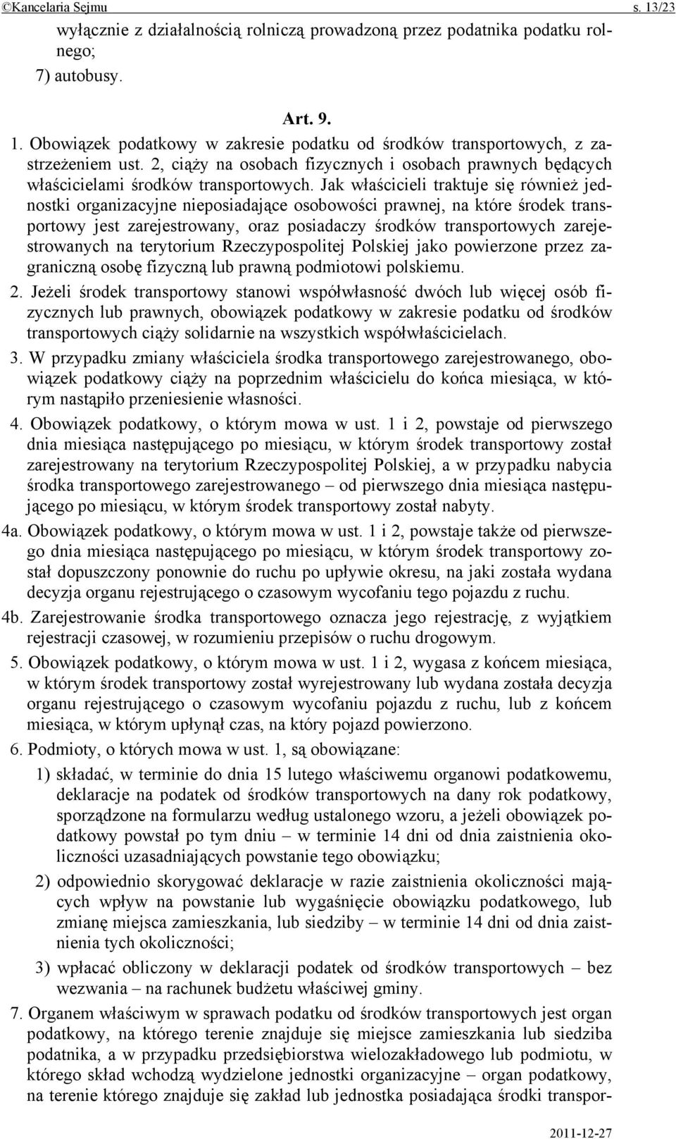 Jak właścicieli traktuje się również jednostki organizacyjne nieposiadające osobowości prawnej, na które środek transportowy jest zarejestrowany, oraz posiadaczy środków transportowych