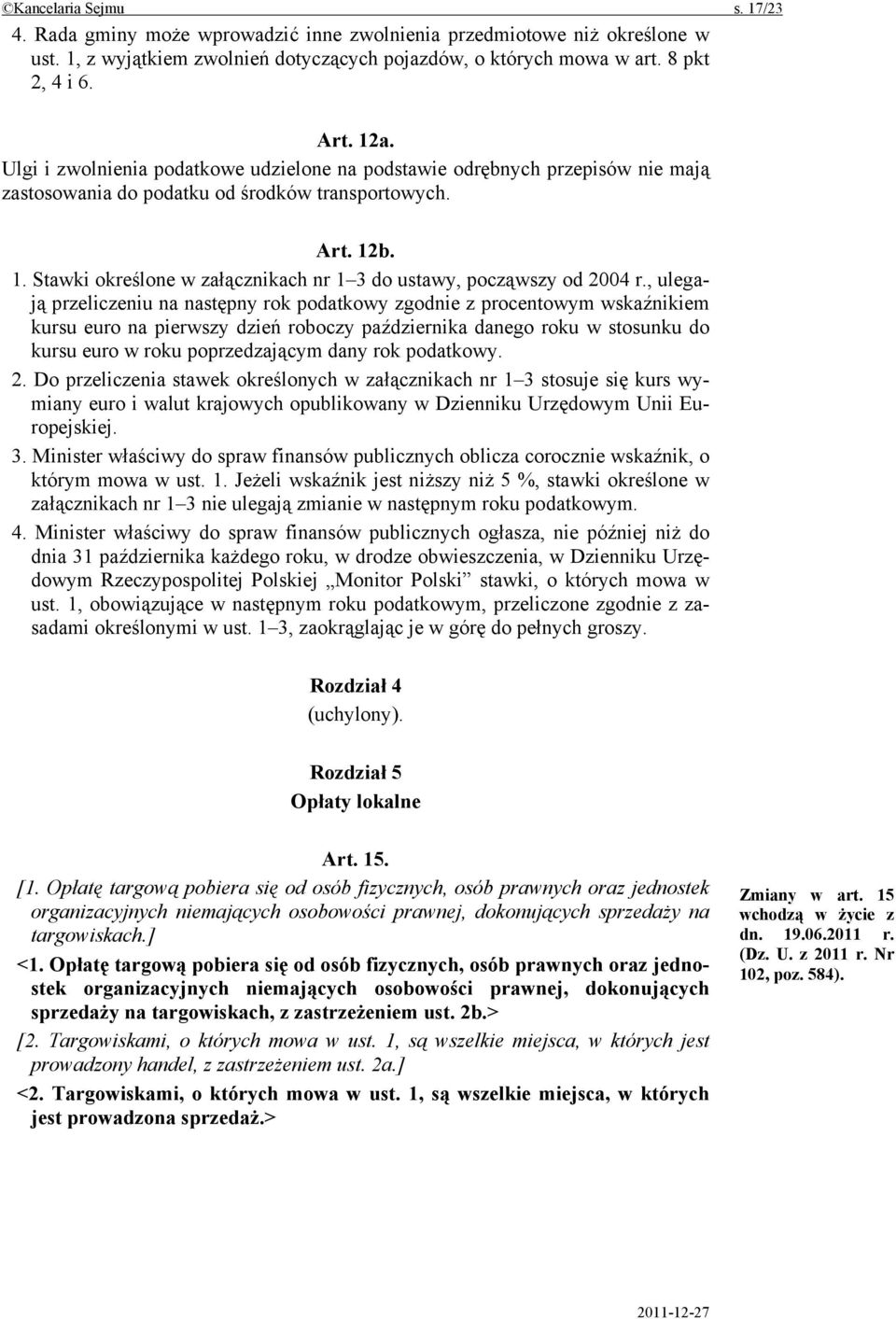 b. 1. Stawki określone w załącznikach nr 1 3 do ustawy, począwszy od 2004 r.