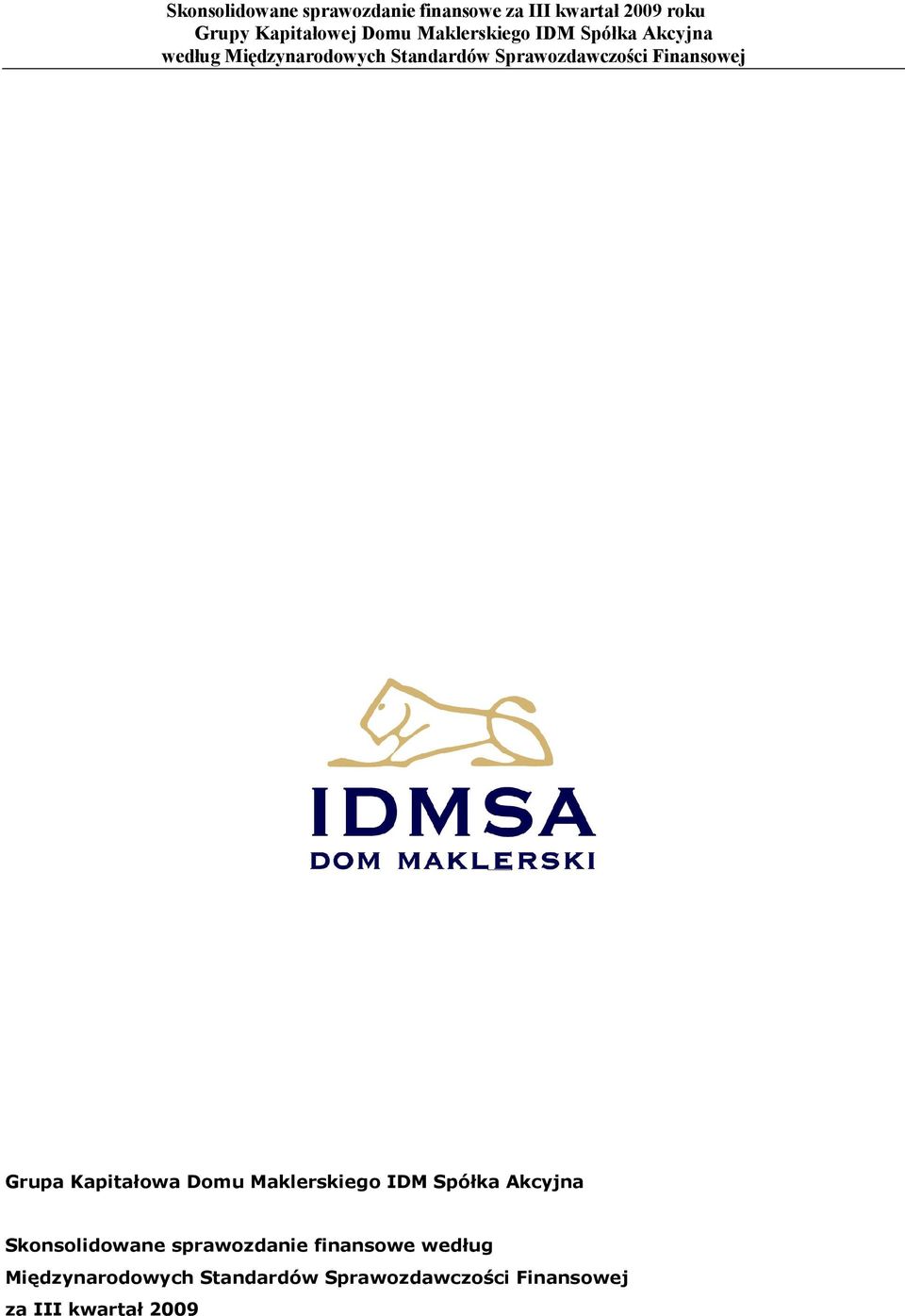 Finansowej Grupa Kapitałowa Domu Maklerskiego IDM Spółka Akcyjna Skonsolidowane