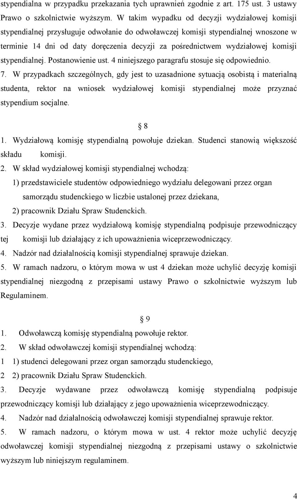 wydziałowej komisji stypendialnej. Postanowienie ust. 4 niniejszego paragrafu stosuje się odpowiednio. 7.