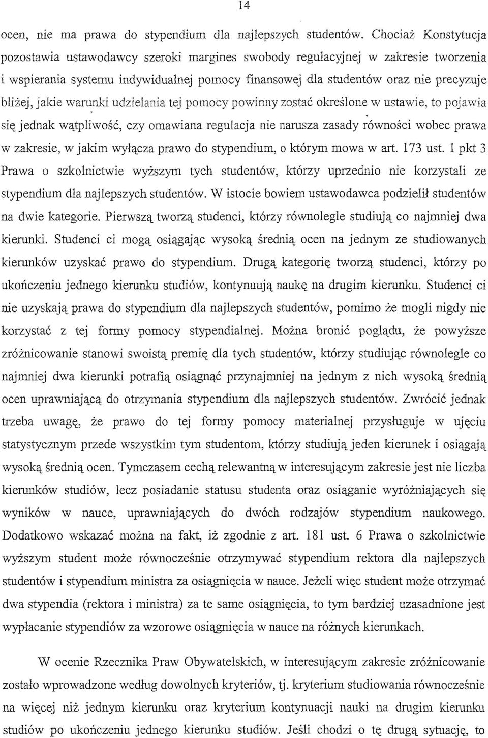 jakie warunki udzielania tej pomocy powirmy zo,stać określone w ustawie, to pojawia ', się jednak wątpliwość, czy omawiana regulacja nie narusza zasady równości wobec prawa w zakresie, w jakim