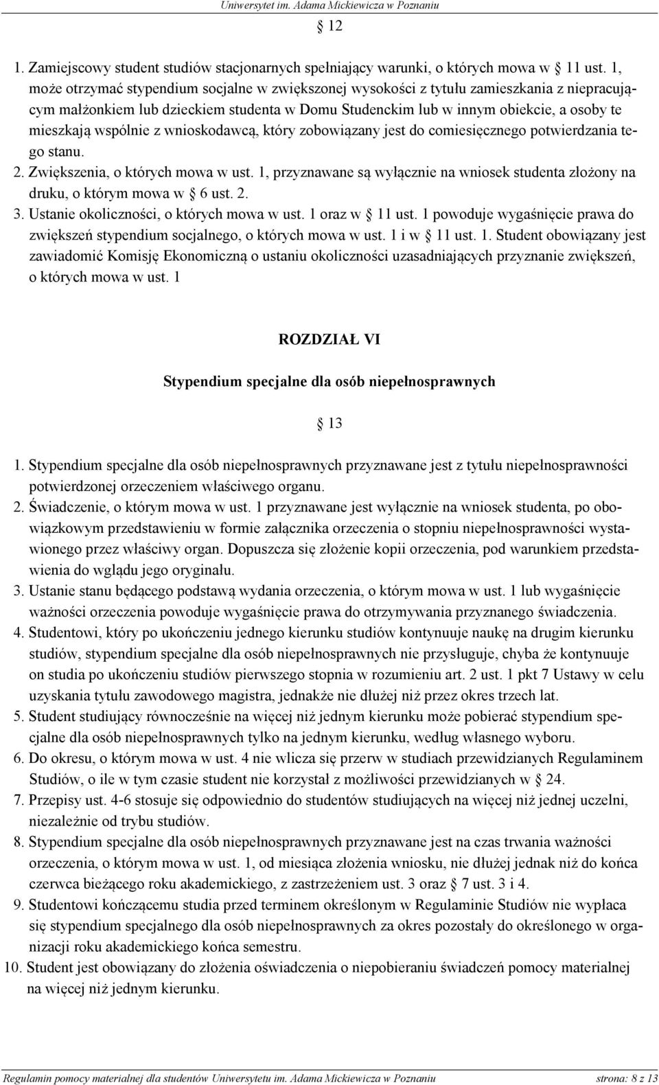 wspólnie z wnioskodawcą, który zobowiązany jest do comiesięcznego potwierdzania tego stanu. 2. Zwiększenia, o których mowa w ust.